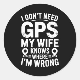 Ich brauche kein GPS, meine Frau kennt Vater Ehema Runder Aufkleber