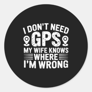 Ich brauche kein GPS, meine Frau kennt Vater Ehema Runder Aufkleber