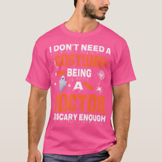 Ich brauche kein Kostüm, Arzt zu sein, ist Beängst T-Shirt