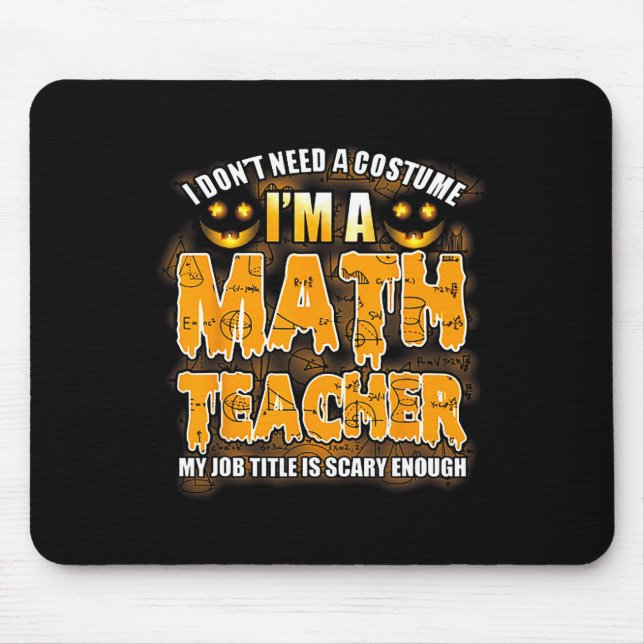 Ich brauche kein Kostüm, ich bin Mathematiklehreri Mousepad (Vorne)