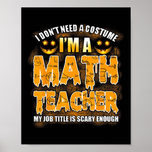 Ich brauche kein Kostüm, ich bin Mathematiklehreri Poster