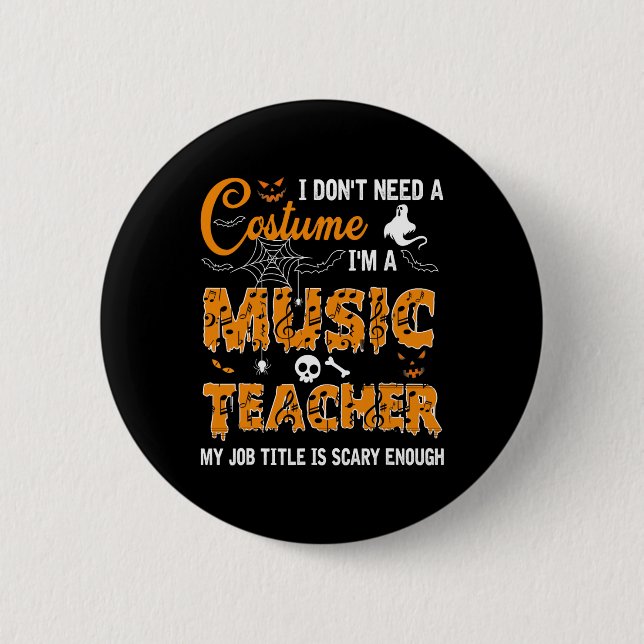 Ich brauche kein Kostüm, ich bin Musiklehrerin Hal Button (Vorderseite)