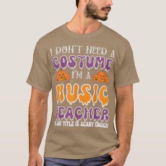 Ich brauche kein Kostüm, ich bin Musiklehrerin Hal T-Shirt