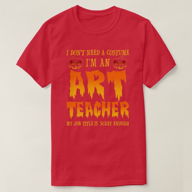 Ich brauche kein Kostümkunstlehrer Halloween T-Shirt (Design vorne)