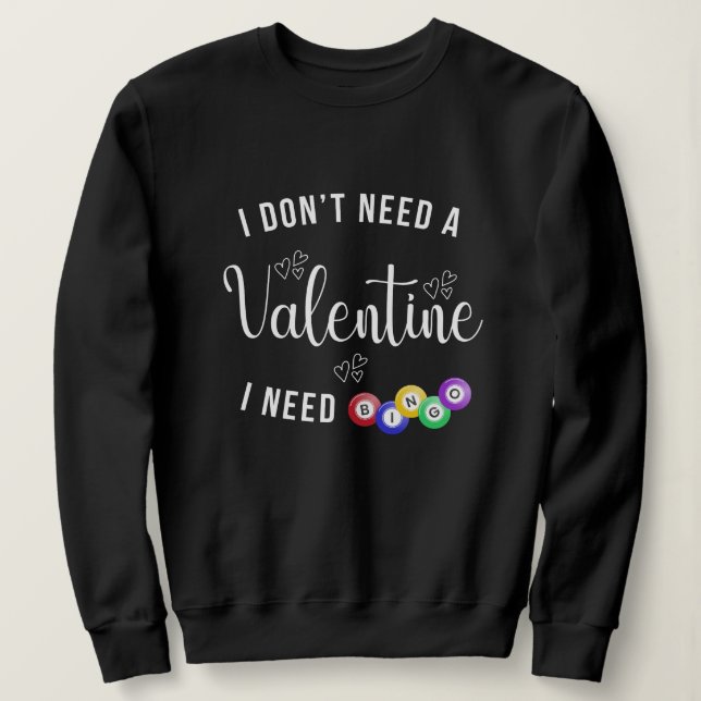 Ich brauche kein Valentin, ich brauche Bingo Sweatshirt (Design vorne)