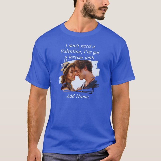 Ich brauche kein Valentine Custom Foto Royal Blue T-Shirt (Vorderseite)
