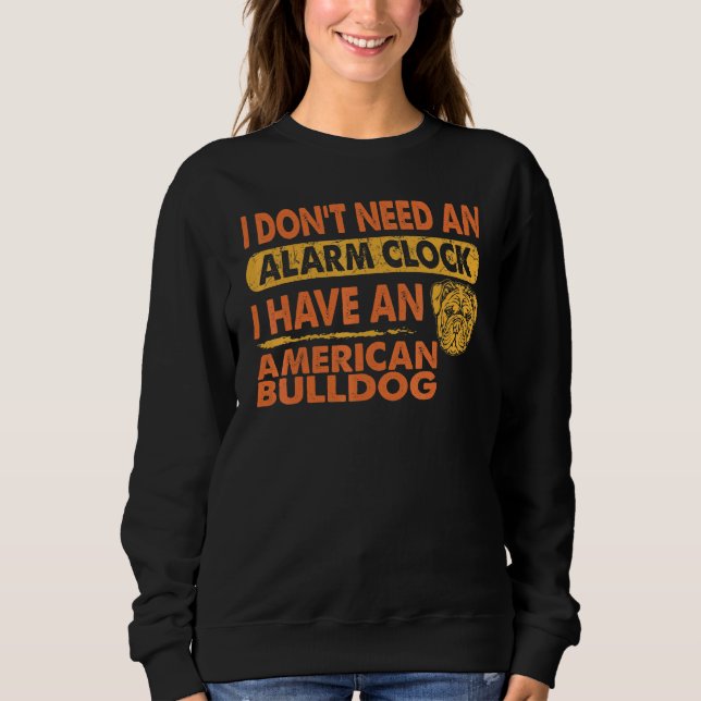 Ich brauche keine Alarmanlage, ich habe einen amer Sweatshirt (Vorderseite)