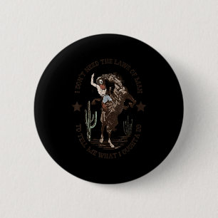 Ich brauche keine Gesetze, Mann, sag mir, was ich  Button