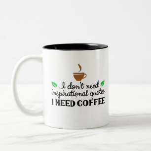 Ich brauche keine inspirierenden Zitate, die ich b Zweifarbige Tasse