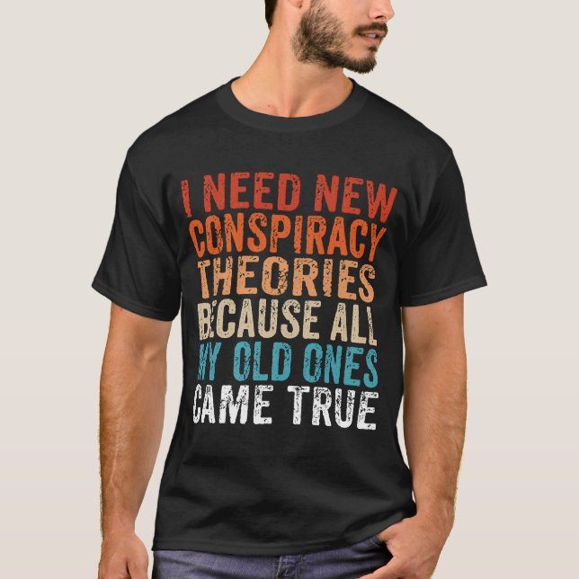 Ich brauche keine neuen Verschwörungstheorien Mein T-Shirt (Vorderseite)