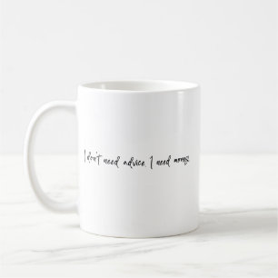 Ich brauche keine Ratschläge, ich brauche Geld Kaffeetasse