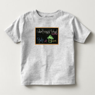 Ich brauche keine Schule / Studium am Zuhause Kleinkind T-shirt