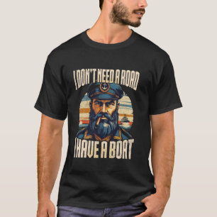 Ich brauche keine Straße, ich habe einen Bootsmoto T-Shirt