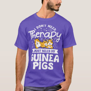 Ich brauche keine therapeutische Guinea Pig Cavy R T-Shirt