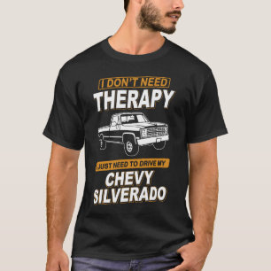 ICH BRAUCHE KEINE THERAPIE Chevrolet C10 Silverado T-Shirt