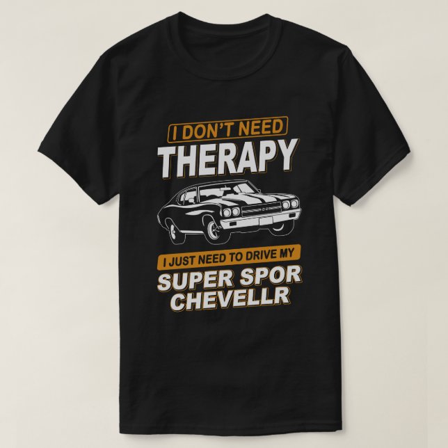 ICH BRAUCHE KEINE THERAPIE Chevrolet Super Sport C T-Shirt (Design vorne)