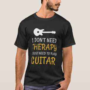 Ich brauche keine Therapie, die ich nur Gitarre sp T-Shirt