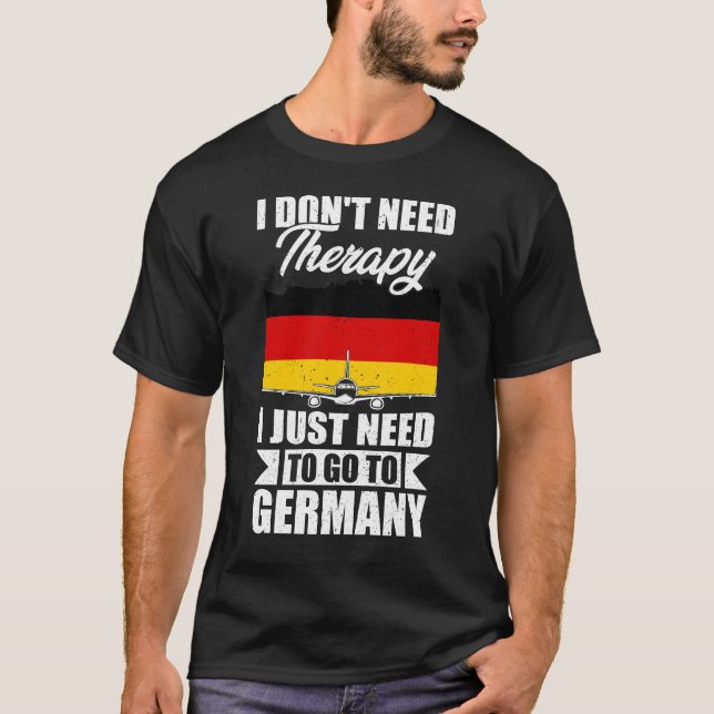 Ich brauche keine Therapie, die ich nur in Deutsch T-Shirt (Vorderseite)