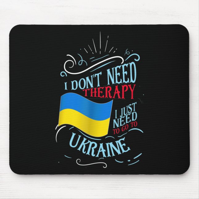 Ich brauche keine Therapie, die ich nur in die Ukr Mousepad (Vorne)