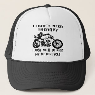Ich brauche keine Therapie, die ich nur mit meinem Truckerkappe