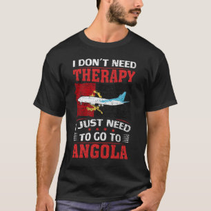 Ich brauche keine Therapie, die ich nur nach Angol T-Shirt