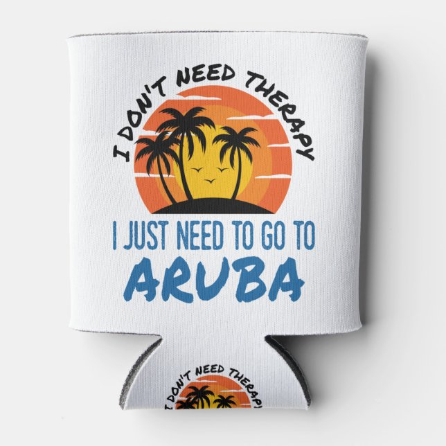 Ich brauche keine Therapie, die ich nur nach Aruba Dosenkühler (Vorderseite)
