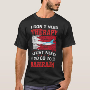 Ich brauche keine Therapie, die ich nur nach Bahra T-Shirt
