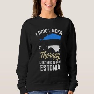 Ich brauche keine Therapie, die ich nur nach Estla Sweatshirt