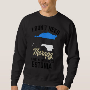 Ich brauche keine Therapie, die ich nur nach Estla Sweatshirt
