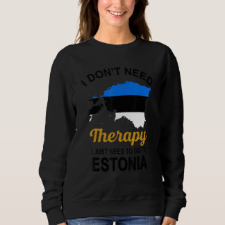 Ich brauche keine Therapie, die ich nur nach Estla Sweatshirt