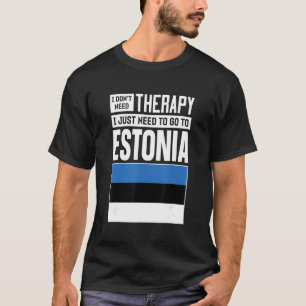 Ich brauche keine Therapie, die ich nur nach Estla T-Shirt