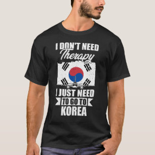 Ich brauche keine Therapie, die ich nur nach Korea T-Shirt
