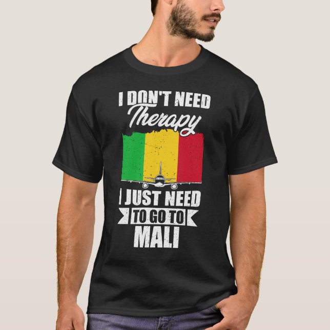 Ich brauche keine Therapie, die ich nur nach Mali  T-Shirt (Vorderseite)