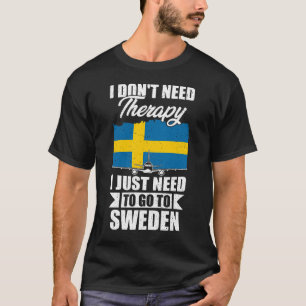 Ich brauche keine Therapie, die ich nur nach Schwe T-Shirt