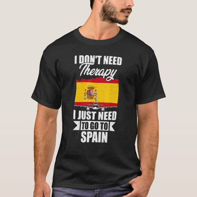 Ich brauche keine Therapie, die ich nur nach Spani T-Shirt (Vorderseite)