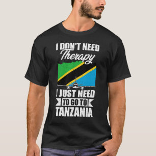Ich brauche keine Therapie, die ich nur nach Tansa T-Shirt