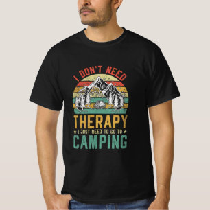 Ich brauche keine Therapie, die ich nur zum Campin T-Shirt