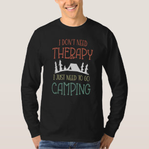 Ich brauche keine Therapie, die ich nur zum Campin T-Shirt