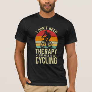 Ich brauche keine Therapie, die ich nur zum Fahrra T-Shirt