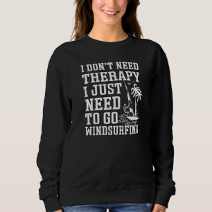 Ich brauche keine Therapie, die ich nur zum Windsu Sweatshirt