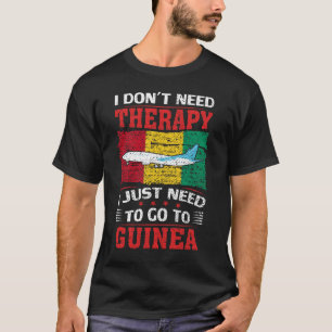 Ich brauche keine Therapie, die ich nur zur Guinea T-Shirt
