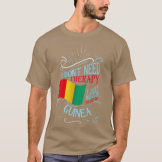 Ich brauche keine Therapie, die ich nur zur Guinea T-Shirt