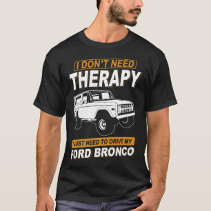 ICH BRAUCHE KEINE THERAPIE FÜR BRONCO T-Shirt