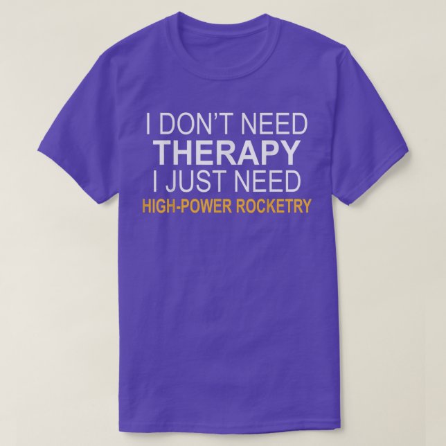Ich brauche keine Therapie Highpower Rocketry Funn T-Shirt (Design vorne)