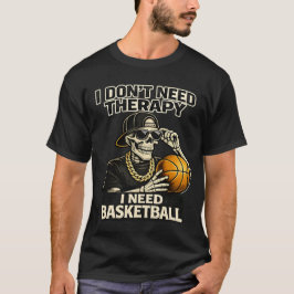 Ich brauche keine Therapie, ich brauche Basketball T-Shirt
