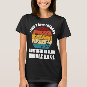 Ich brauche keine Therapie. Ich brauche doppeltes  T-Shirt