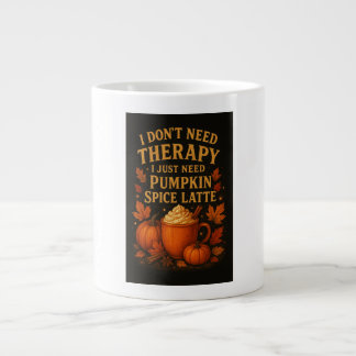 Ich brauche keine Therapie, ich brauche Kürbisspit Jumbo-Tasse