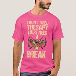 Ich brauche keine Therapie, ich brauche nur eine B T-Shirt