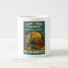 Ich brauche keine Therapie, ich brauche nur Ho Chi Jumbo-Tasse