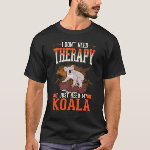 Ich brauche keine Therapie, ich brauche nur mein K T-Shirt